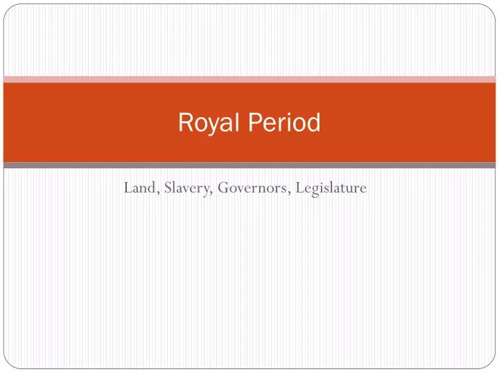 royal period