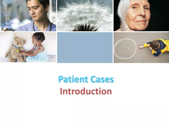 patient cases introduction