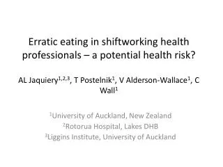 1 University of Auckland, New Zealand 2 Rotorua Hospital, Lakes DHB