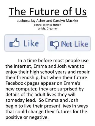 The Future of Us authors: Jay Asher and Carolyn Mackler genre: science fiction by Ms. Creamer