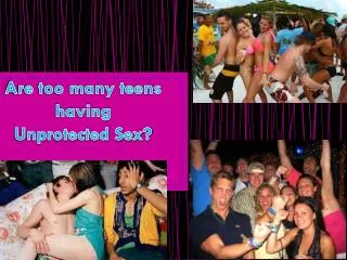 Are too many teens having Unprotected Sex?