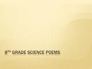 8 th Grade Science Poems