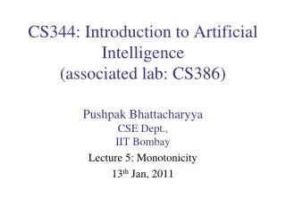 CS344: Introduction to Artificial Intelligence (associated lab: CS386)