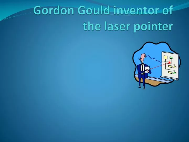 gordon gould inventor of the laser pointer