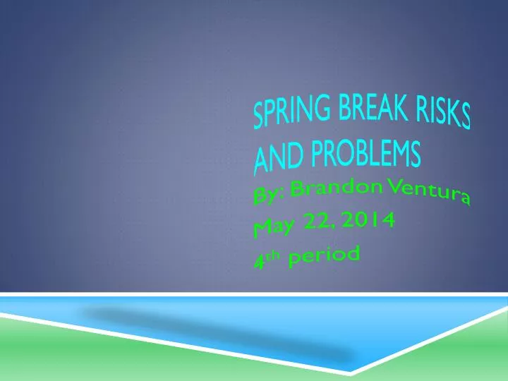 spring break risks and problems