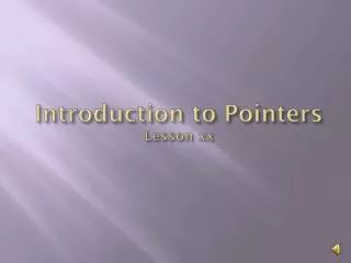 Introduction to Pointers Lesson xx