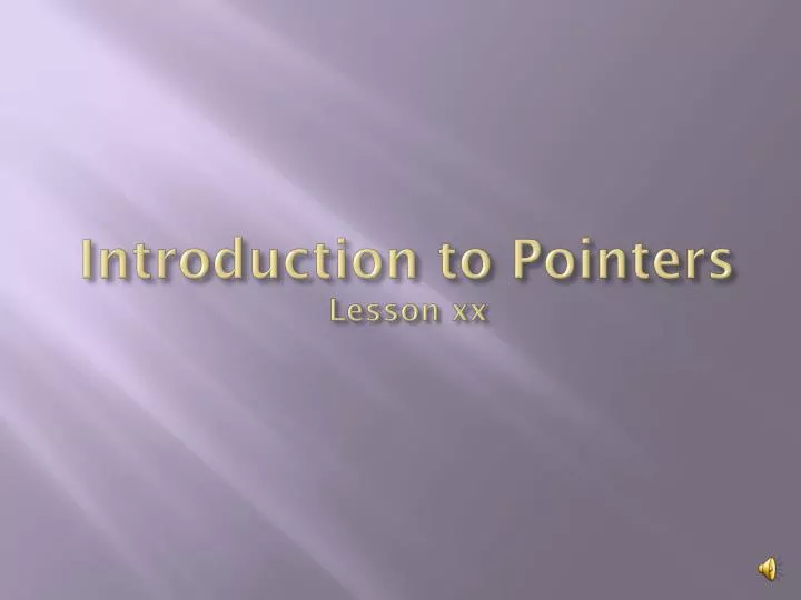 introduction to pointers lesson xx