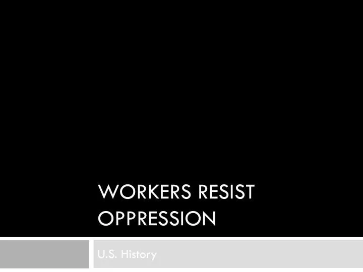workers resist oppression
