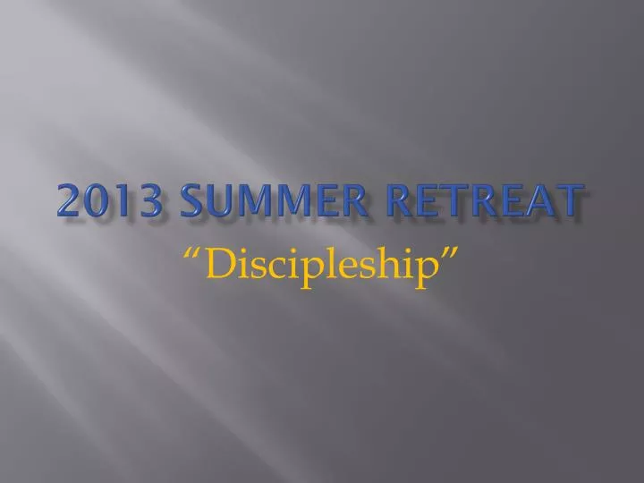 2013 summer retreat