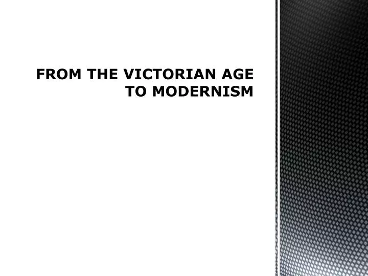 from the victorian age to modernism
