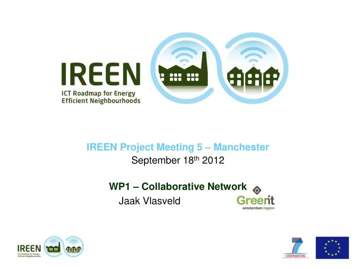 ireen project meeting 5 manchester september 18 th 2012 wp1 collaborative network jaak vlasveld