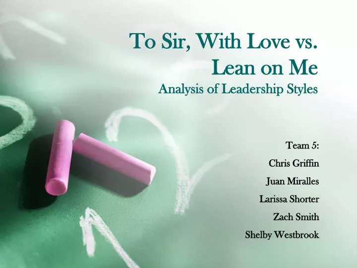 to sir with love vs lean on me analysis of leadership styles