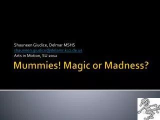 Mummies! Magic or Madness?