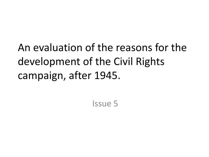 an evaluation of the reasons for the development of the civil rights campaign after 1945