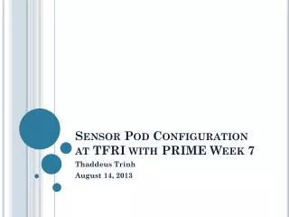 Sensor Pod Configuration at TFRI with PRIME Week 7