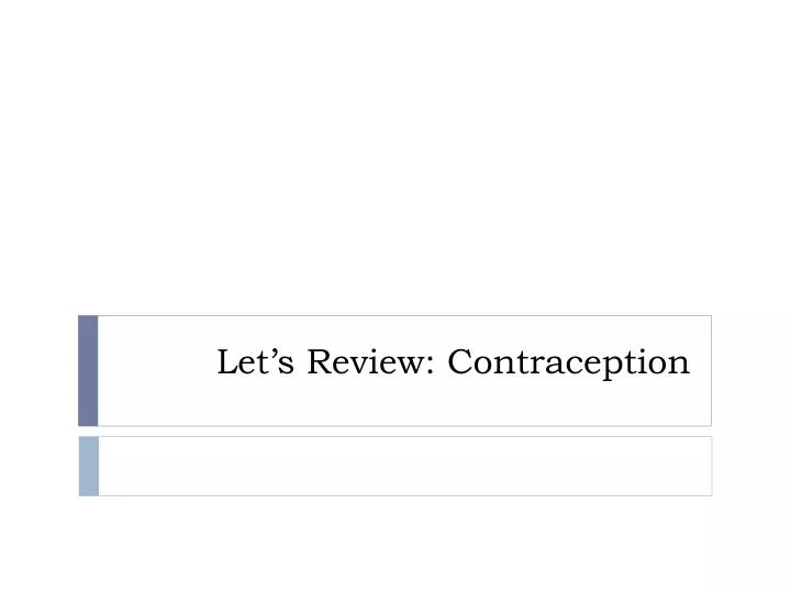 let s review contraception