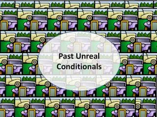 Past Unreal Conditionals