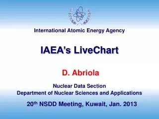 D. Abriola Nuclear Data Section Department of Nuclear Sciences and Applications