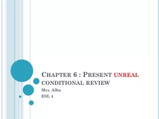 Chapter 6 : Present unreal conditional review