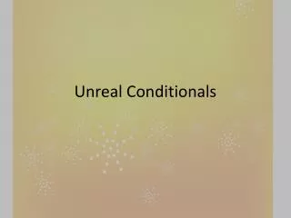 Unreal Conditionals