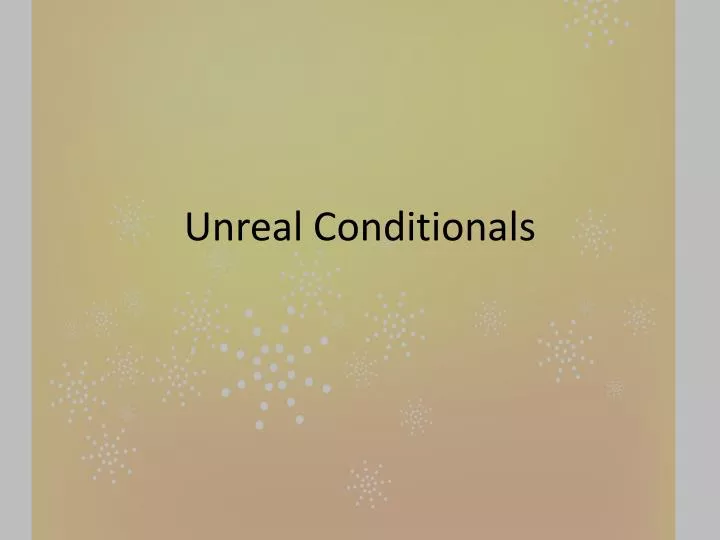 unreal conditionals