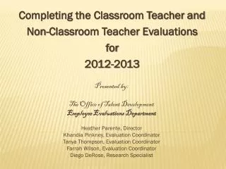 Completing the Classroom Teacher and Non-Classroom Teacher Evaluations f or 2012-2013