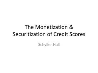 The Monetization &amp; Securitization of Credit Scores