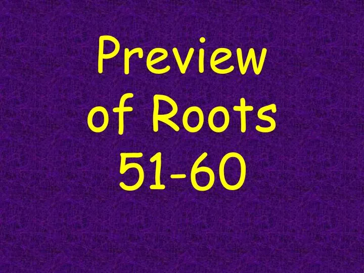 preview of roots 51 60