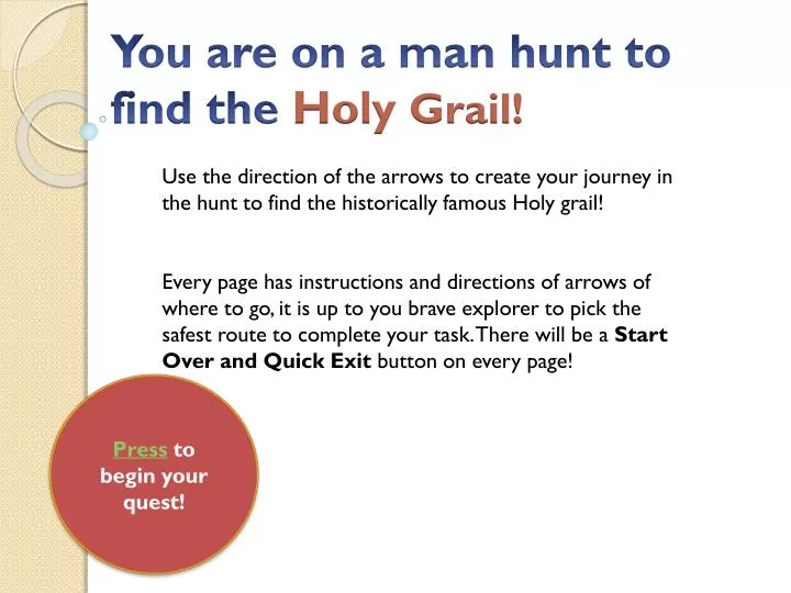 you are on a man hunt to find the holy grail
