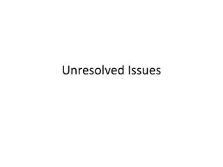 Unresolved Issues