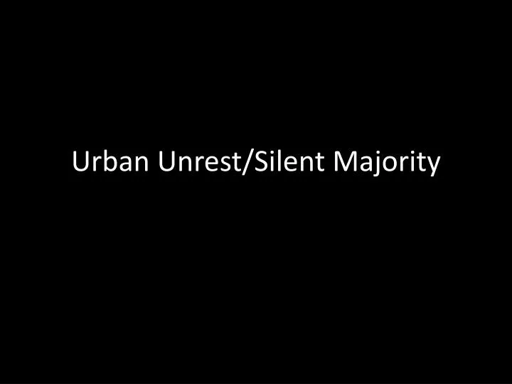 urban unrest silent majority