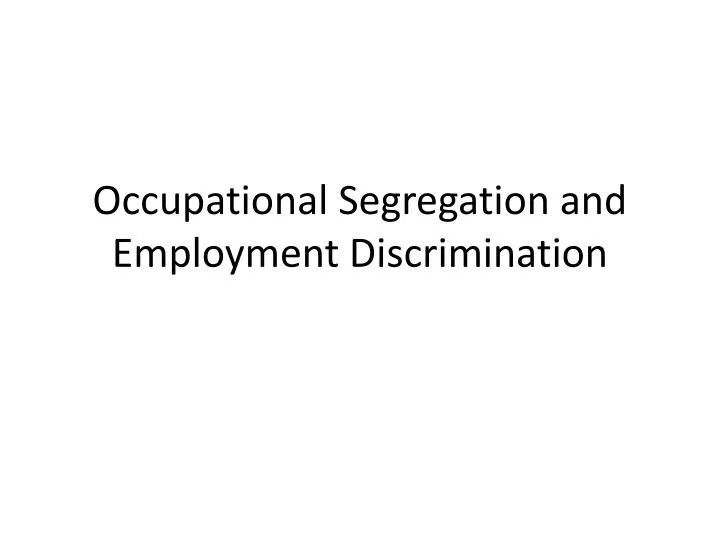 occupational segregation and employment discrimination