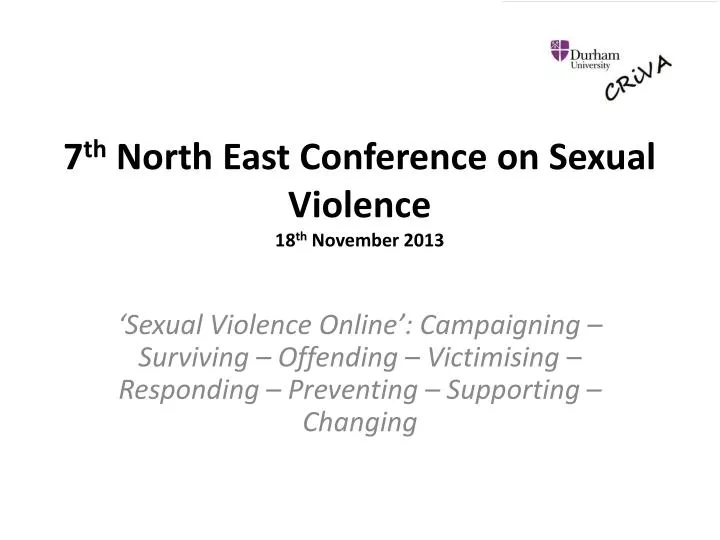 7 th north east conference on sexual violence 18 th november 2013