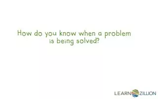 How do you know when a problem is being solved?