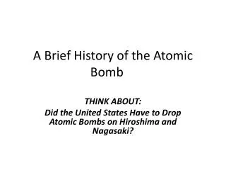 A Brief History of the Atomic Bomb