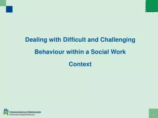 Dealing with Difficult and Challenging Behaviour within a S ocial W ork Context