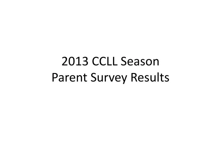 2013 ccll season parent survey results
