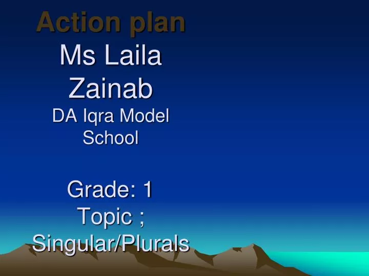 action plan ms laila zainab da iqra model school grade 1 topic singular plurals
