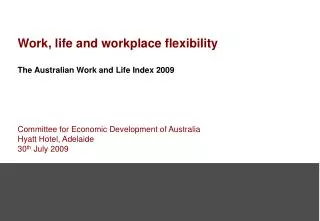 Work, life and workplace flexibility The Australian Work and Life Index 2009