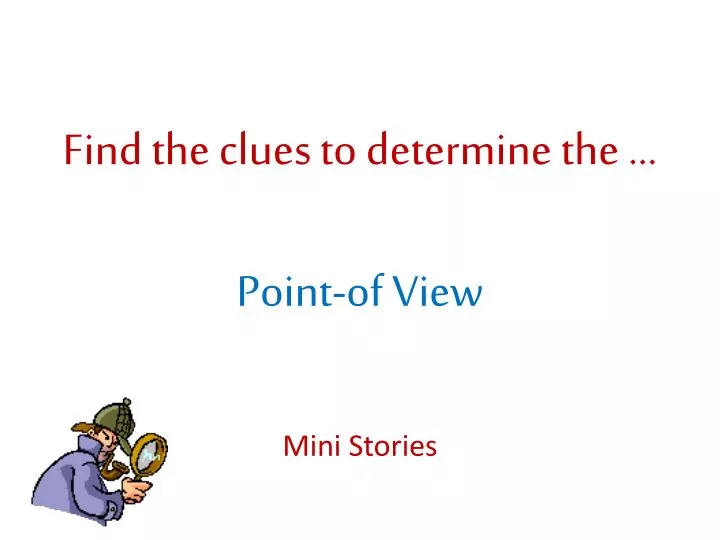 find the clues to determine the point of view