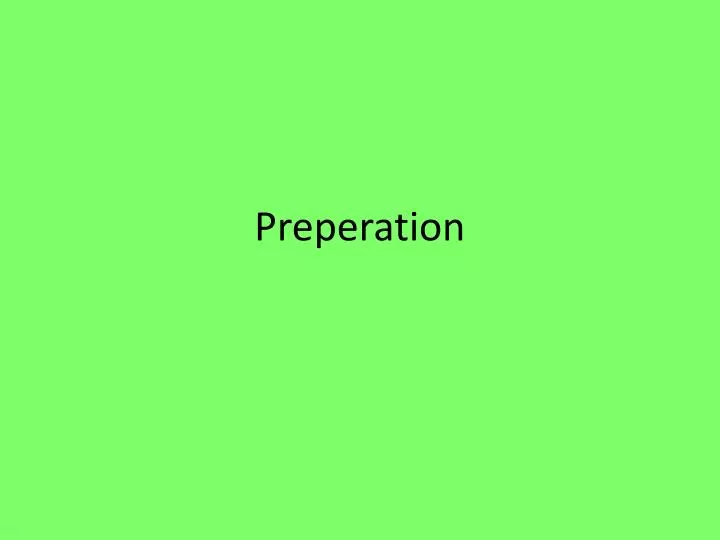 preperation