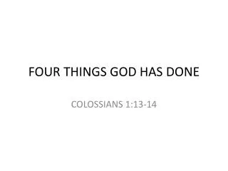 FOUR THINGS GOD HAS DONE