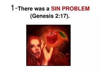 1- There was a SIN PROBLEM (Genesis 2:17).