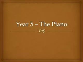 Year 5 – The Piano