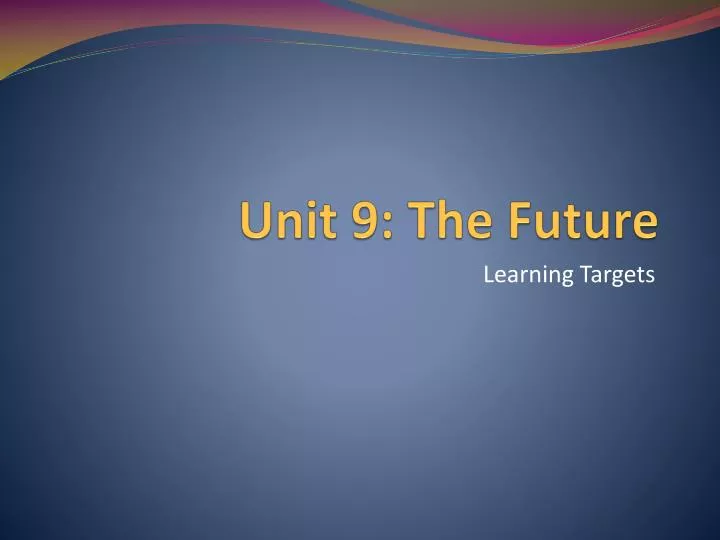 unit 9 the future