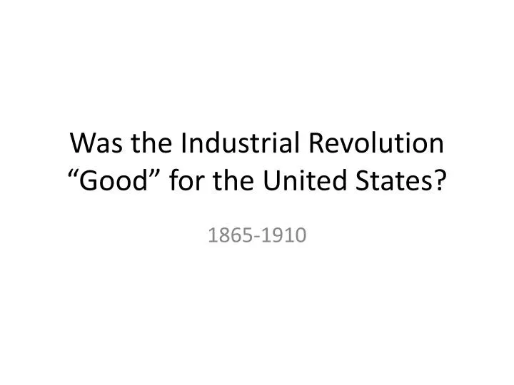 was the industrial revolution good for the united states