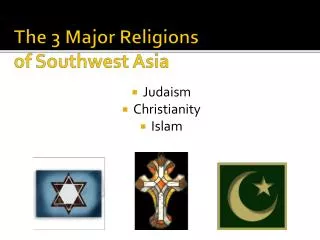 The 3 Major Religions of Southwest Asia