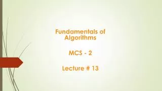 Fundamentals of Algorithms MCS - 2 Lecture # 13