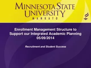 Enrollment Management Structure to Support our Integrated Academic Planning 05/09/2014