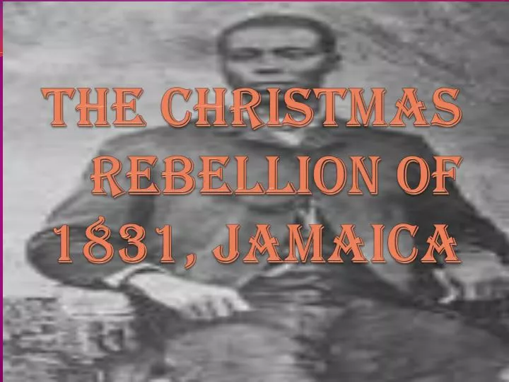 the christmas rebellion of 1831 jamaica